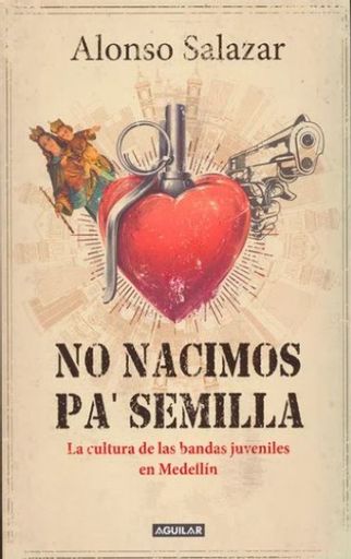 No nacimos pa´ semilla | Alonso Salazar