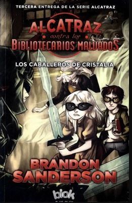 Los Caballeros de Cristalia (Alcatraz contra los bibliotecarios malvados 3)