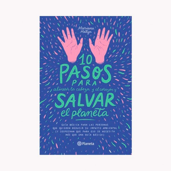 10 pasos para alinear la cabeza y el corazón y salvar el planeta