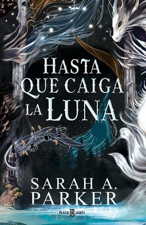 HASTA QUE CAIGA LA LUNA | SARAH A. PARKER