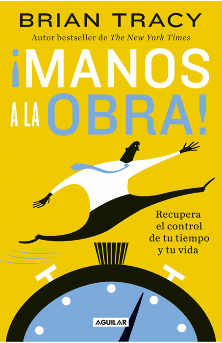 ¡MANOS A LA OBRA! | BRIAN TRACY