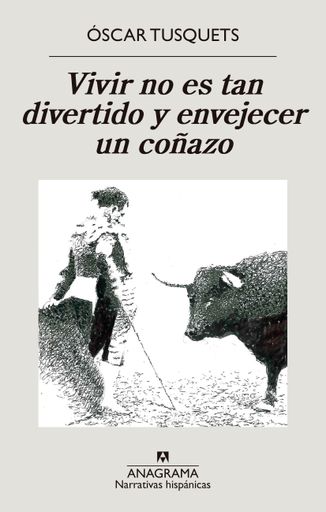 Vivir no es tan divertido, y envejecer, un coñazo