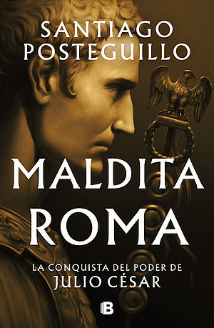 Maldita Roma | Santiago Posteguillo