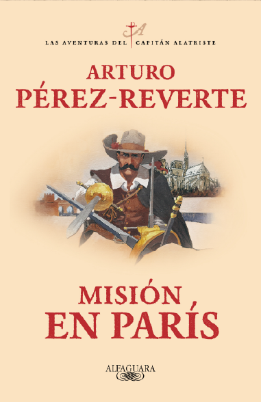 MISIÓN EN PARÍS (LAS AVENTURAS DEL CAPITÁN ALATRISTE 8)| Arturo Pérez Reverte