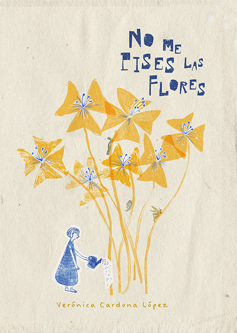 NO ME PISES LAS FLORES | Verónica Cardona