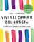 Vivir el camino del artista | Julia Cameron
