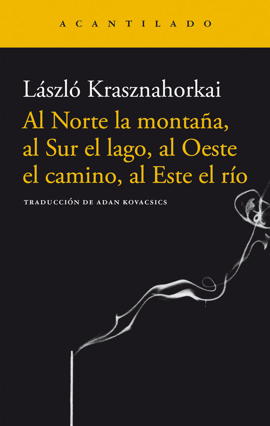 AL NORTE LA MOTAÑA, AL SUR EL LAGO, AL OESTE EL CAMINO, AL ESTE EL RIO| László Krasznahorkai
