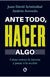 Ante todo, hacer algo | Juan David Aristizábal Ospina