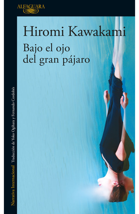 BAJO EL OJO DEL GRAN PAJARO| Hiromi Kawakami