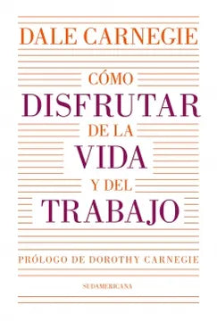 Como disfrutar de la vida y del trabajo | Dale Cargenie