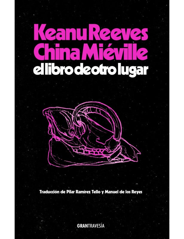 El libro de otro lugar | Keanu Reeves ; China Miéville