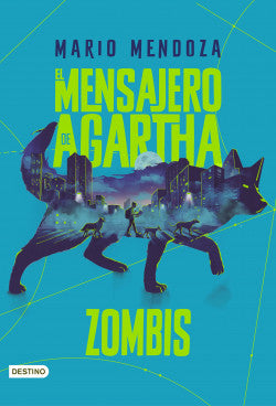 El mensajero de Agartha 1 Zombis | Mario Mendoza