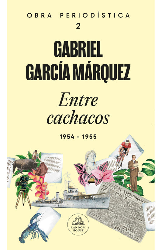 ENTRE CACHACOS OBRA PERIODISTICA II 1954- 1955 | Gabriel García Márquez