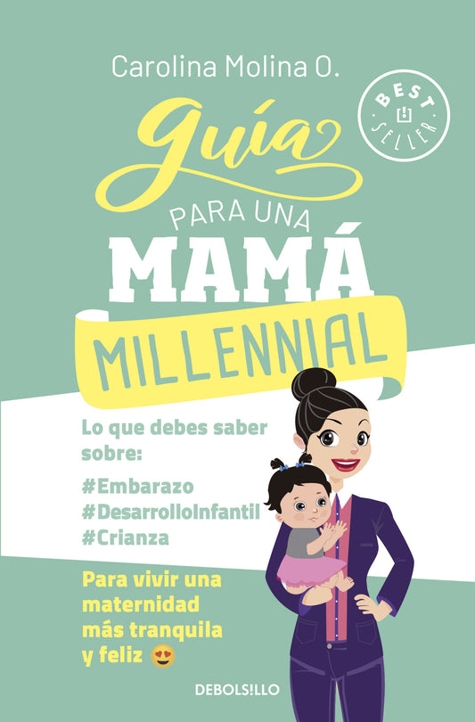 Guía para una mamá millennial | Carolina Molina Ochoa