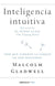 Inteligencia intuitiva | Malcom Gladwell