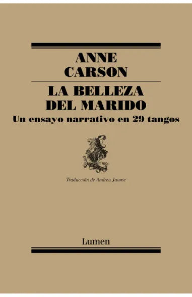 LA BELLEZA DEL MARIDO| Anne Carson