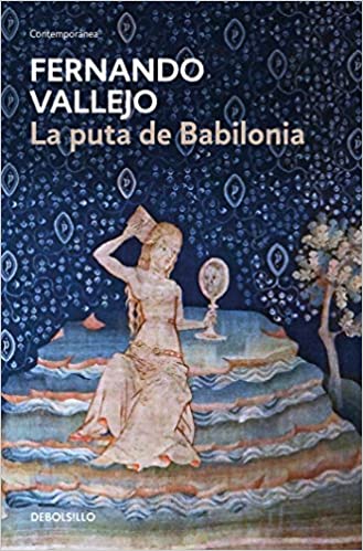 La puta de Babilonia | Fernando Vallejo
