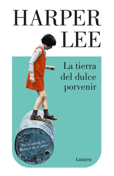 LA TIERRA DEL DULCE PORVENIR| Harper Lee