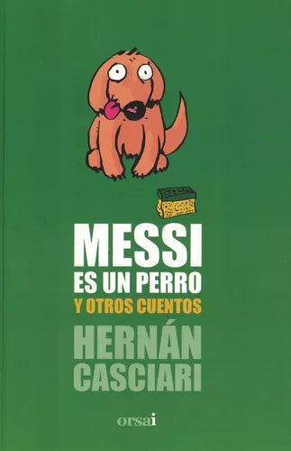 Messi es un perro y otros cuentos | Hernán Casciari