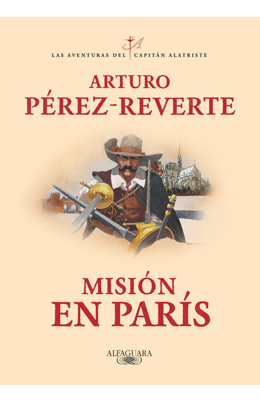 MISIÓN EN PARÍS (LAS AVENTURAS DEL CAPITÁN ALATRISTE 8)| Arturo Pérez Reverte