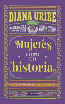 Mujeres a través de la historia | Diana Uribe
