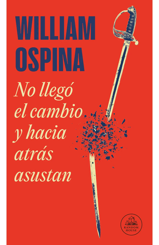No llegó el cambio y hacia atrás asustan | William Ospina