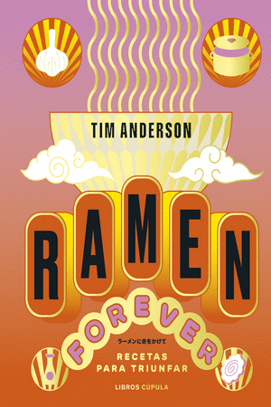 Ramen forever: recetas para triunfar | Tim Anderson