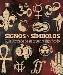 Signos y símbolos: guía ilustrada de su origen y significado | Varios