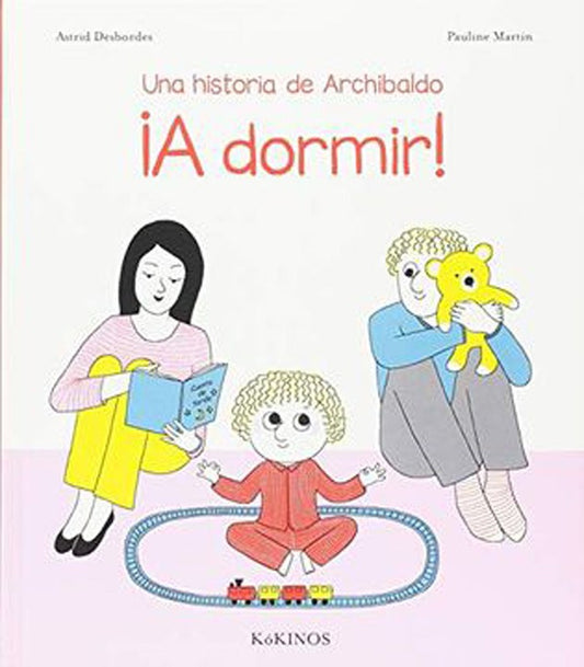 A Dormir, Una Histora De Archibaldo | Astrid Desbordes