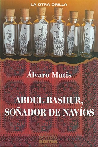 Abdul Bashur Soñador De Navios | Alvaro Mutis