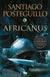 Africanus 1 El Hijo Del Consul | Santiago Posteguillo