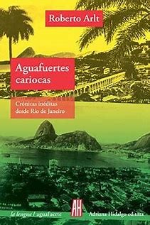 Aguasfuertes Cariocas | Roberto Arlt