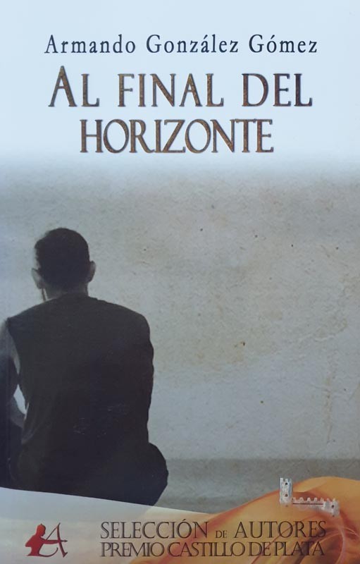 Al Final Del Horizonte | Armando Gonzalez Gomez