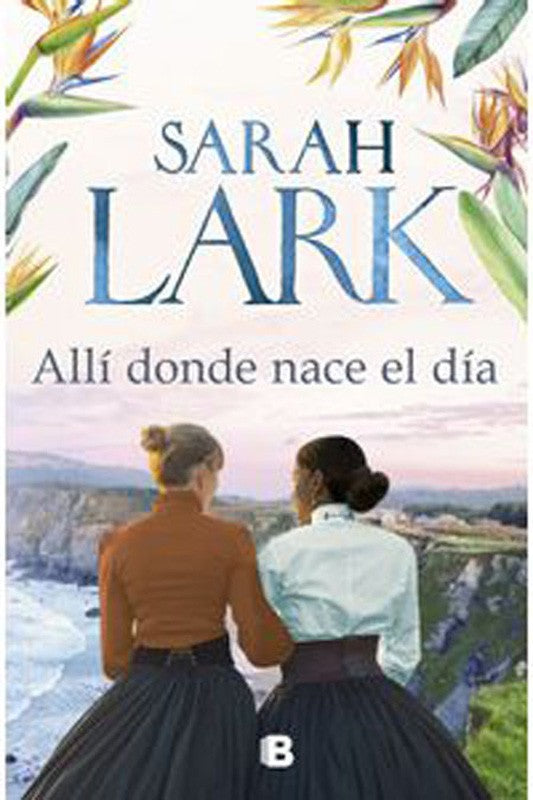 Alli Donde Nace El Dia | Sarah Lark
