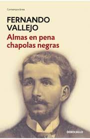 Almas En Pena Chapolas Negras | Fernando Vallejo