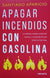 Apagar incendios con gasolina | Santiago Aparicio