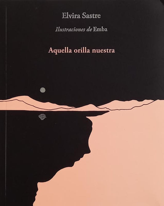 Aquella Orilla Nuestra | Elvira Sastre