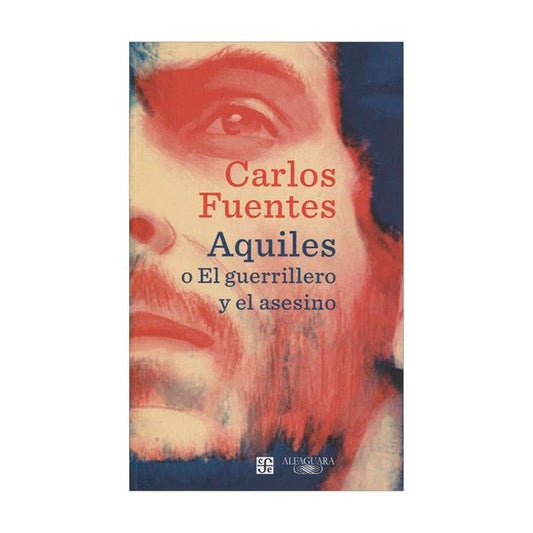 Aquiles O El Guerrero Y El Asesino | Carlos Fuentes