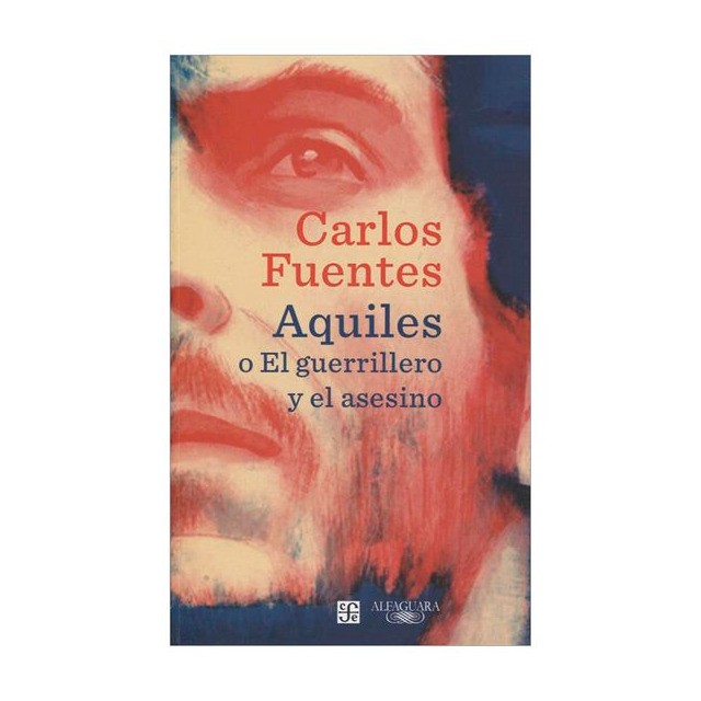 Aquiles O El Guerrero Y El Asesino | Carlos Fuentes