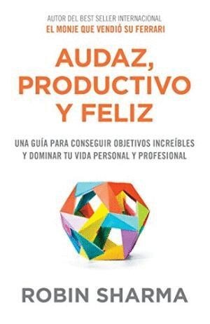 Audaz Productivo Y Feliz | Robin Sharma