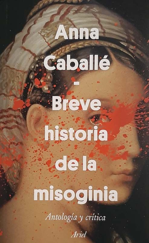 Breve Historia De La Misoginia | Anna Caballé Masforroll