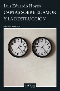 Cartas Sobre El Amor Y La Destrucción | Luis Hoyos