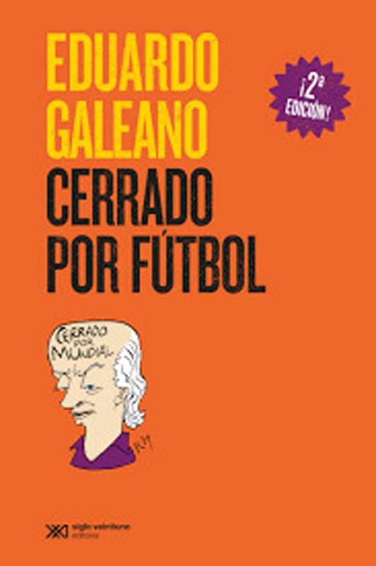 Cerrado Por El Fútbol | Eduardo Galeano