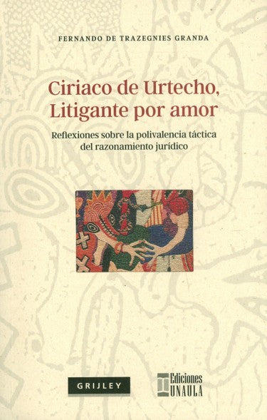 Ciriaco De Urtecho Litigante Por Amor | Fernando De Trazegnies Granda