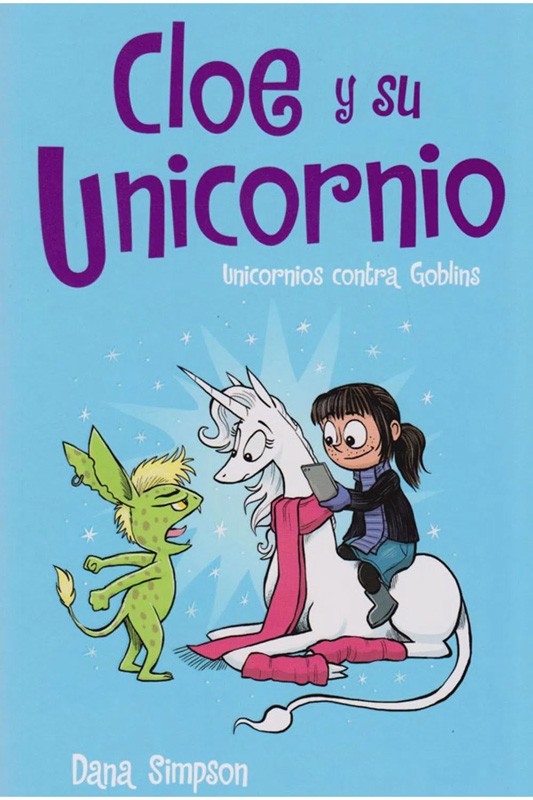 Cloe Y Su Unicornio 3 Unicornios Contra Globins | Dana Simpson