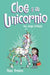 Cloe Y Su Unicornio 4 Una Amiga Brillante | Dana Simpson