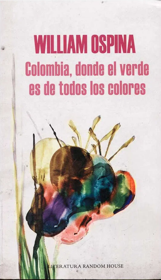 Colombia, Donde El Verde Es De Todos Los | William Ospina
