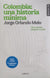 Colombia: una historia mínima | Jorge Orlando Melo