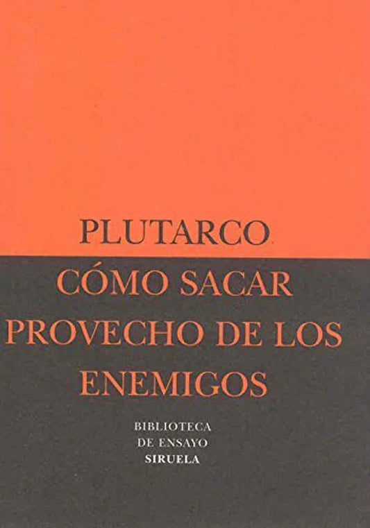 Como Sacar Provecho De Los Enemigos | Plutarco