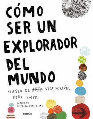 Como Ser Un Explorador Del Mundo | Keri Smith